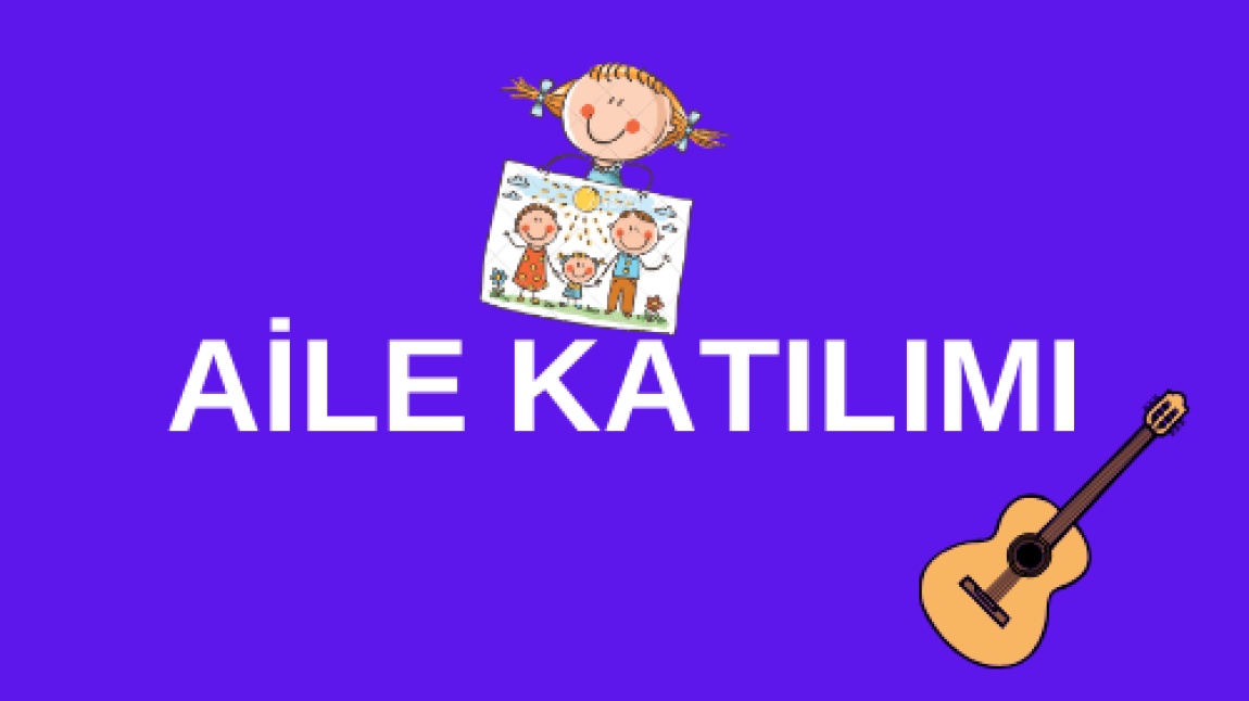AİLE KATILIMI